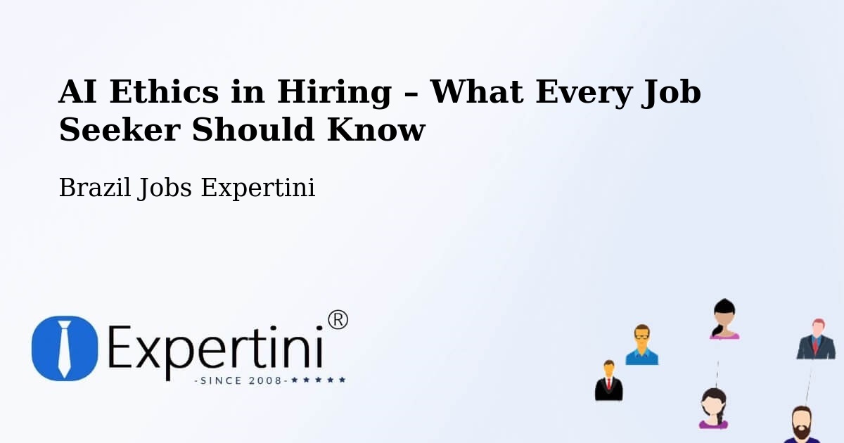 AI Ethics in Recruitment & Hiring – Edéia - Edéia, Brazil Jobs Expertini