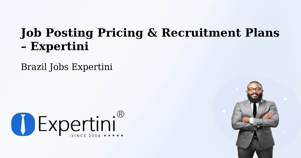 Job Posting Pricing & Recruitment Plans – Edéia - Edéia, Brazil Jobs Expertini
