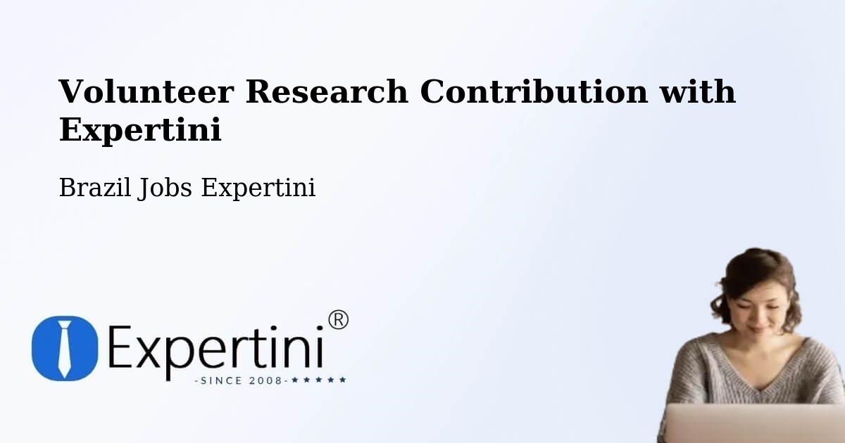 Volunteer Research Contribution Program – Edéia - Brazil Jobs Expertini